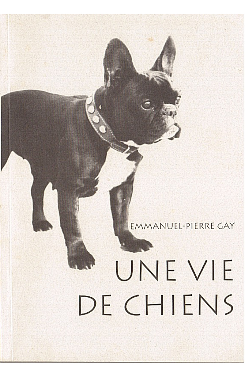 GAY (Emmanuel-Pierre), Une Vie de Chiens