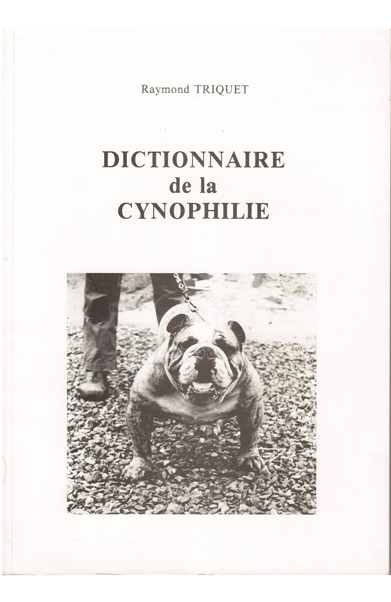 TRIQUET (Raymond), Dictionnaire de la cynophilie